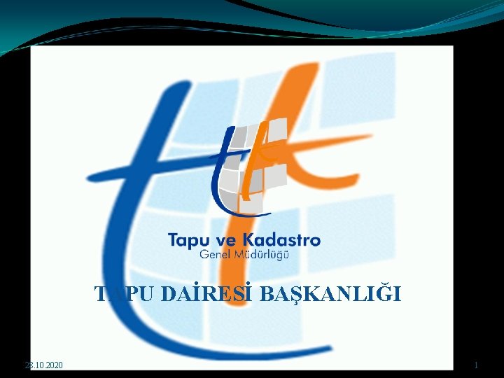 TAPU DAİRESİ BAŞKANLIĞI 28. 10. 2020 1 