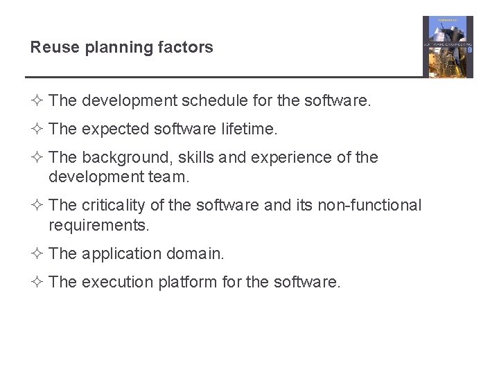 Reuse planning factors ² The development schedule for the software. ² The expected software