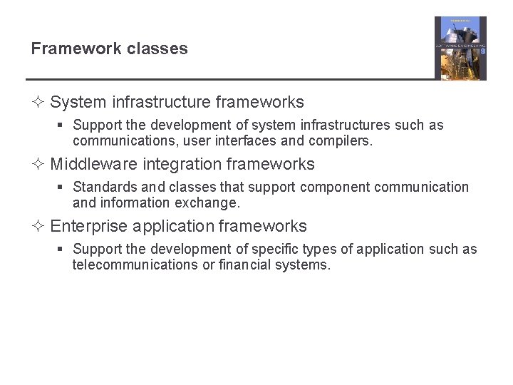 Framework classes ² System infrastructure frameworks § Support the development of system infrastructures such