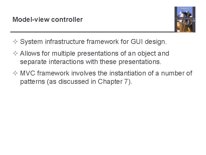 Model-view controller ² System infrastructure framework for GUI design. ² Allows for multiple presentations