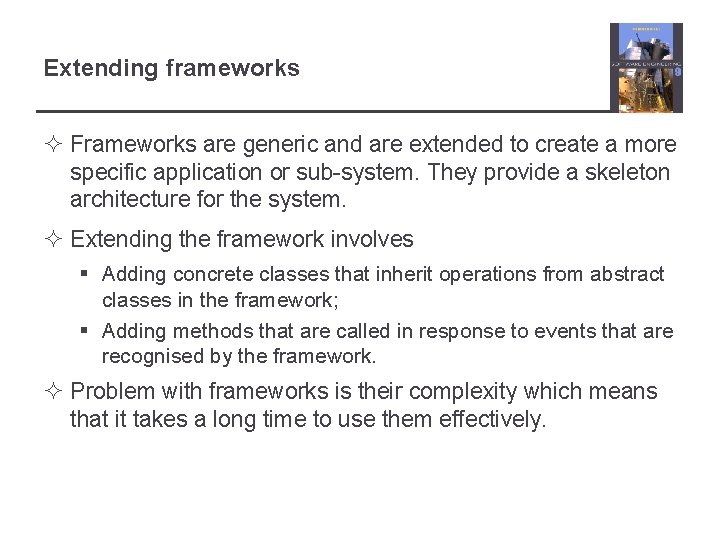 Extending frameworks ² Frameworks are generic and are extended to create a more specific
