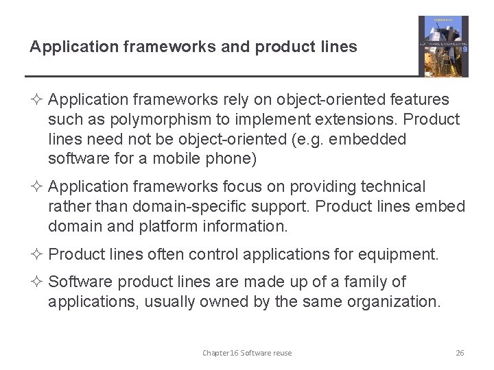 Application frameworks and product lines ² Application frameworks rely on object-oriented features such as
