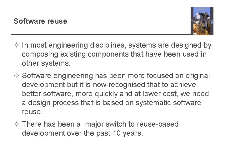 Software reuse ² In most engineering disciplines, systems are designed by composing existing components