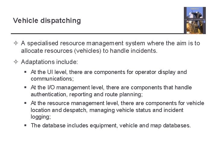 Vehicle dispatching ² A specialised resource management system where the aim is to allocate