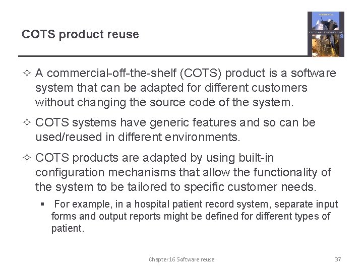 COTS product reuse ² A commercial-off-the-shelf (COTS) product is a software system that can