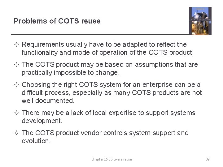 Problems of COTS reuse ² Requirements usually have to be adapted to reflect the