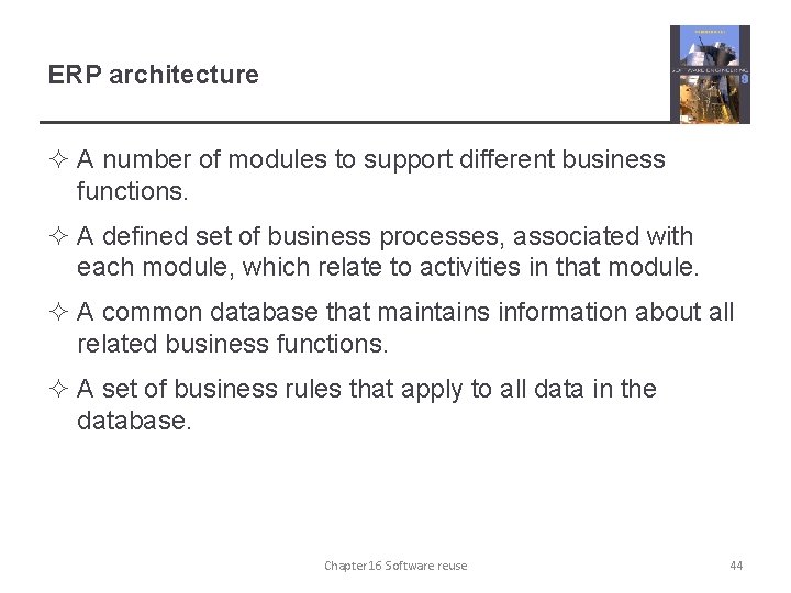 ERP architecture ² A number of modules to support different business functions. ² A