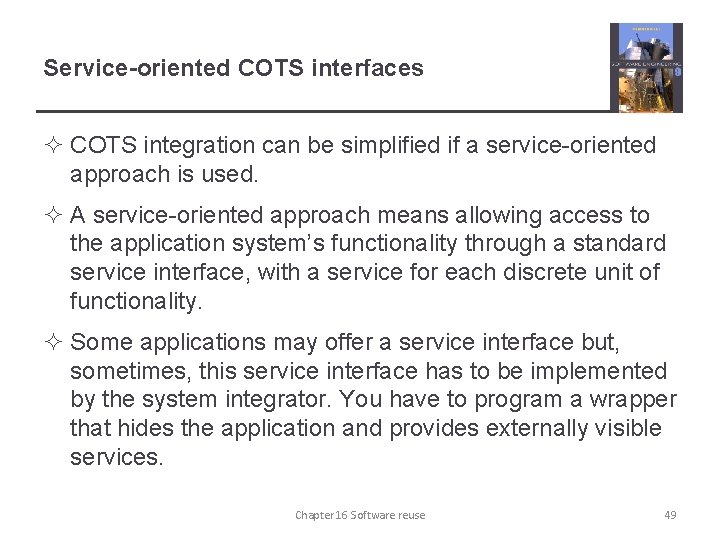 Service-oriented COTS interfaces ² COTS integration can be simplified if a service-oriented approach is