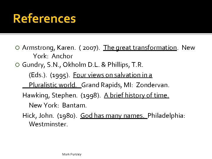 References Armstrong, Karen. ( 2007). The great transformation. New York: Anchor Gundry, S. N.