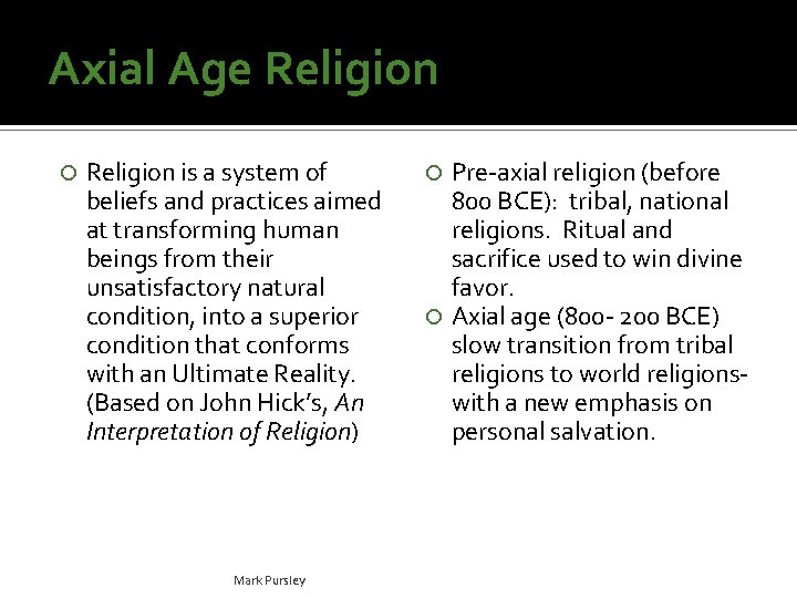 Axial Age Religion is a system of beliefs and practices aimed at transforming human