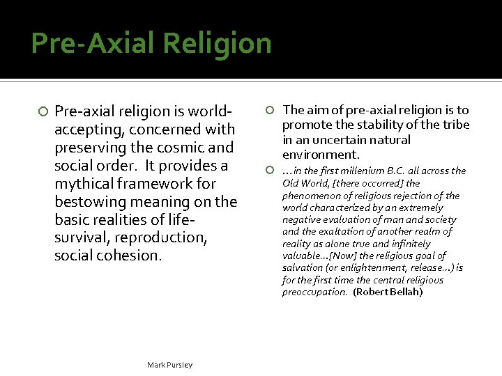 Pre-Axial Religion Pre-axial religion is worldaccepting, concerned with preserving the cosmic and social order.