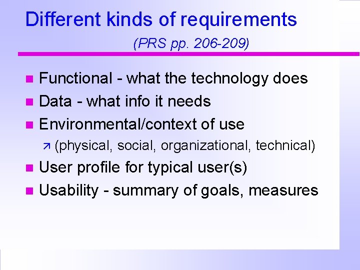 Different kinds of requirements (PRS pp. 206 -209) Functional - what the technology does