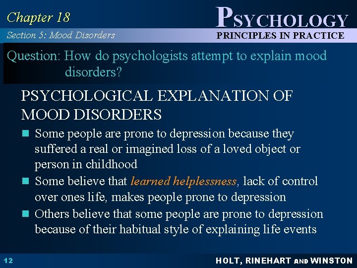 Chapter 18 Section 5: Mood Disorders PSYCHOLOGY PRINCIPLES IN PRACTICE Question: How do psychologists