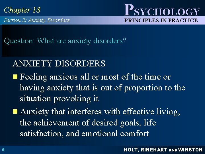 Chapter 18 Section 2: Anxiety Disorders PSYCHOLOGY PRINCIPLES IN PRACTICE Question: What are anxiety