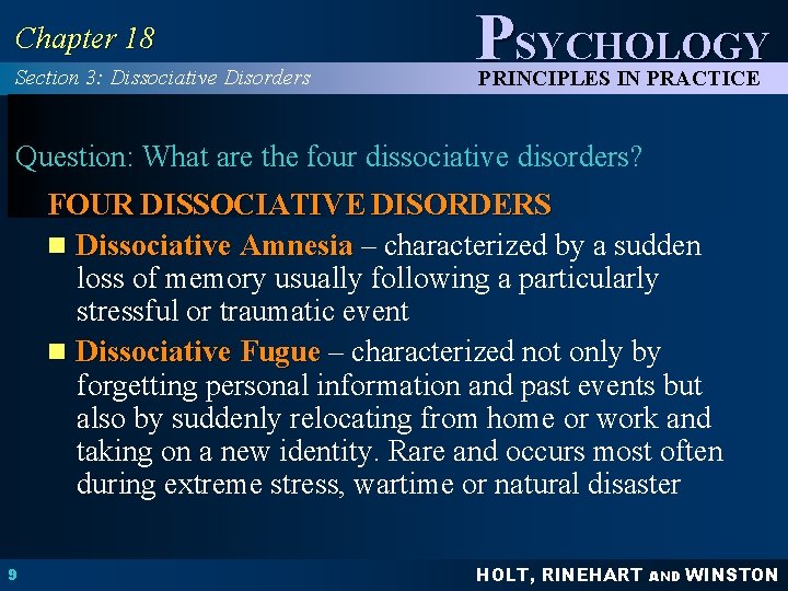 Chapter 18 Section 3: Dissociative Disorders PSYCHOLOGY PRINCIPLES IN PRACTICE Question: What are the