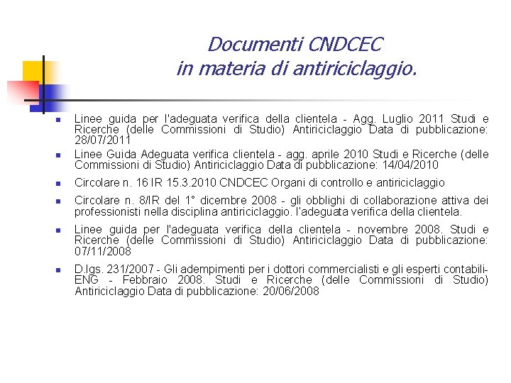 Documenti CNDCEC in materia di antiriciclaggio. n n n Linee guida per l'adeguata verifica