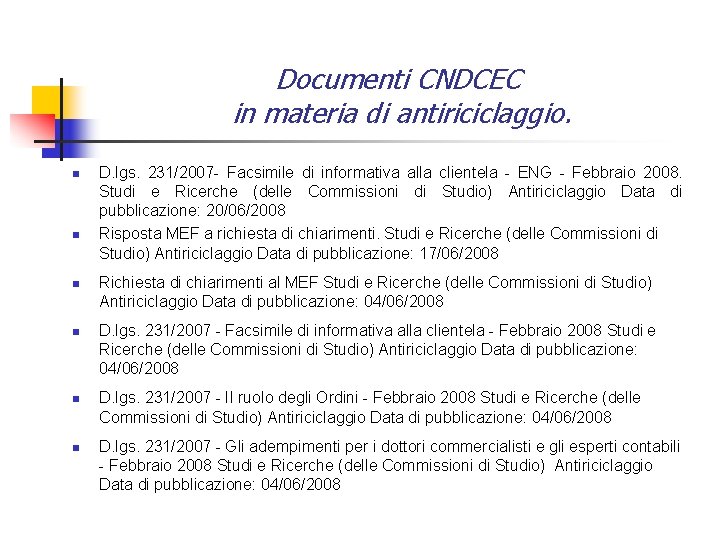 Documenti CNDCEC in materia di antiriciclaggio. n n n D. lgs. 231/2007 - Facsimile