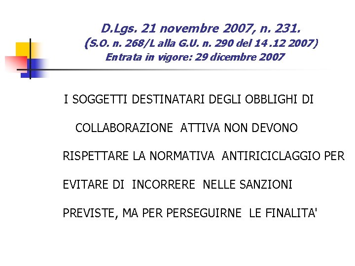 D. Lgs. 21 novembre 2007, n. 231. (S. O. n. 268/L alla G. U.