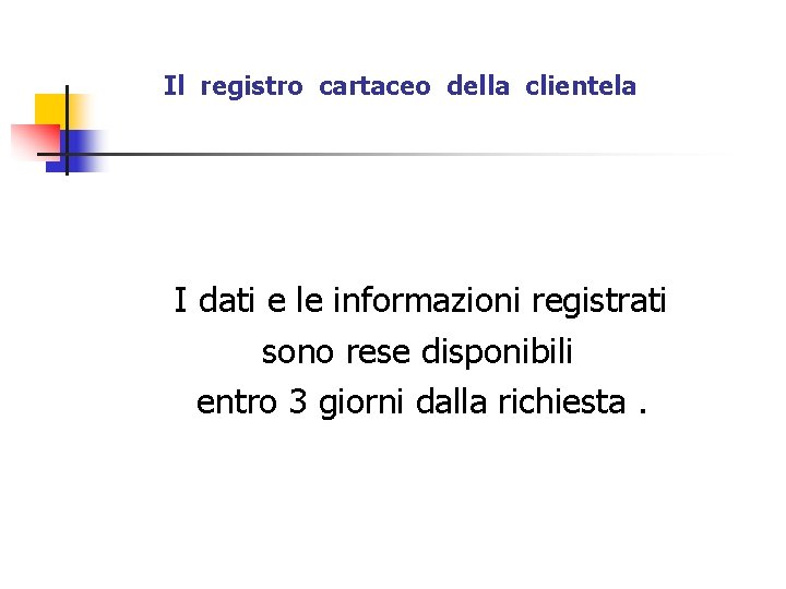 Il registro cartaceo della clientela I dati e le informazioni registrati sono rese disponibili