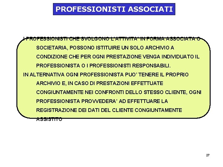 PROFESSIONISTI ASSOCIATI I PROFESSIONISTI CHE SVOLGONO L’ATTIVITA’ IN FORMA ASSOCIATA O SOCIETARIA, POSSONO ISTITUIRE