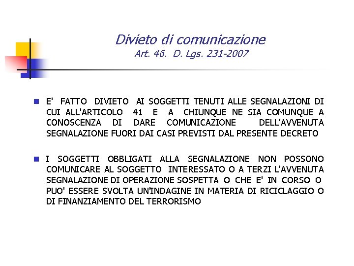 Divieto di comunicazione Art. 46. D. Lgs. 231 -2007 n E' FATTO DIVIETO AI