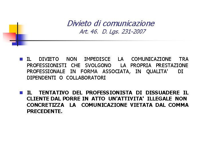 Divieto di comunicazione Art. 46. D. Lgs. 231 -2007 n IL DIVIETO NON IMPEDISCE