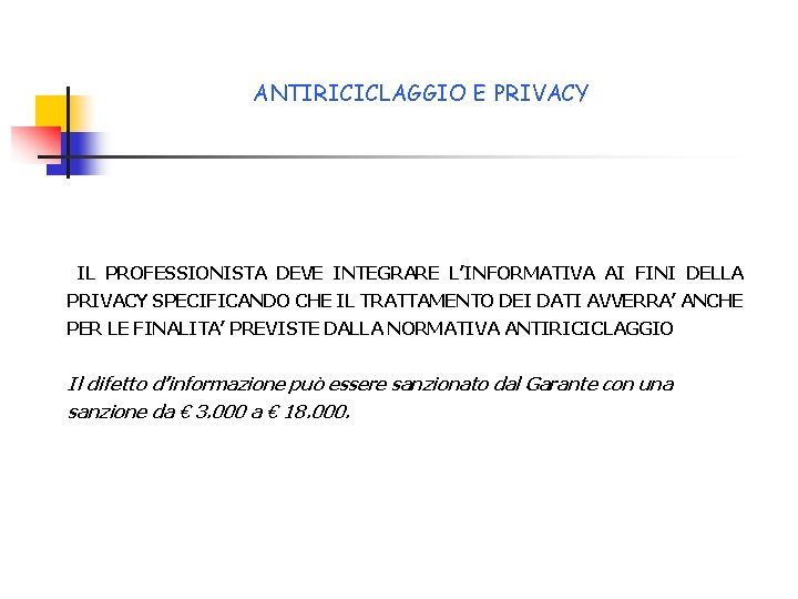 ANTIRICICLAGGIO E PRIVACY IL PROFESSIONISTA DEVE INTEGRARE L’INFORMATIVA AI FINI DELLA PRIVACY SPECIFICANDO CHE