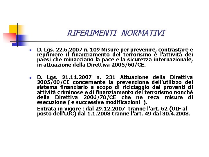 RIFERIMENTI NORMATIVI n n D. Lgs. 22. 6. 2007 n. 109 Misure per prevenire,