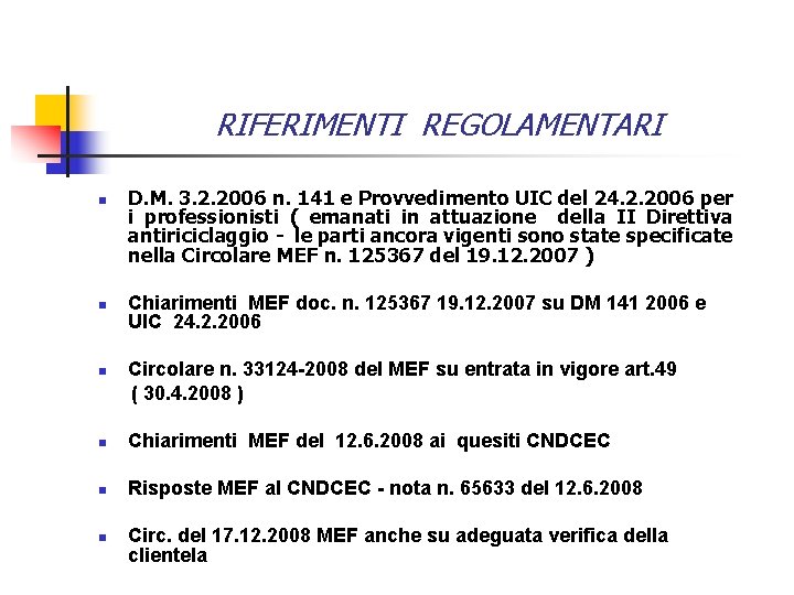 RIFERIMENTI REGOLAMENTARI n n n D. M. 3. 2. 2006 n. 141 e Provvedimento