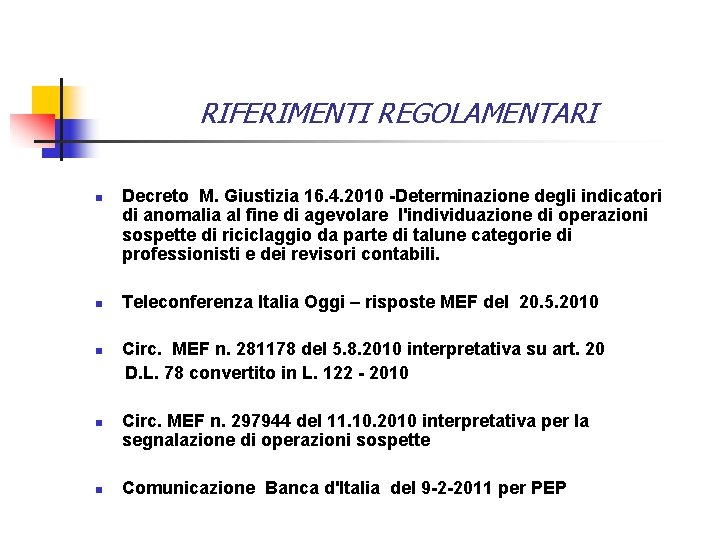 RIFERIMENTI REGOLAMENTARI n n n Decreto M. Giustizia 16. 4. 2010 -Determinazione degli indicatori