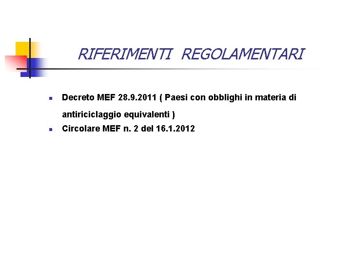 RIFERIMENTI REGOLAMENTARI n Decreto MEF 28. 9. 2011 ( Paesi con obblighi in materia