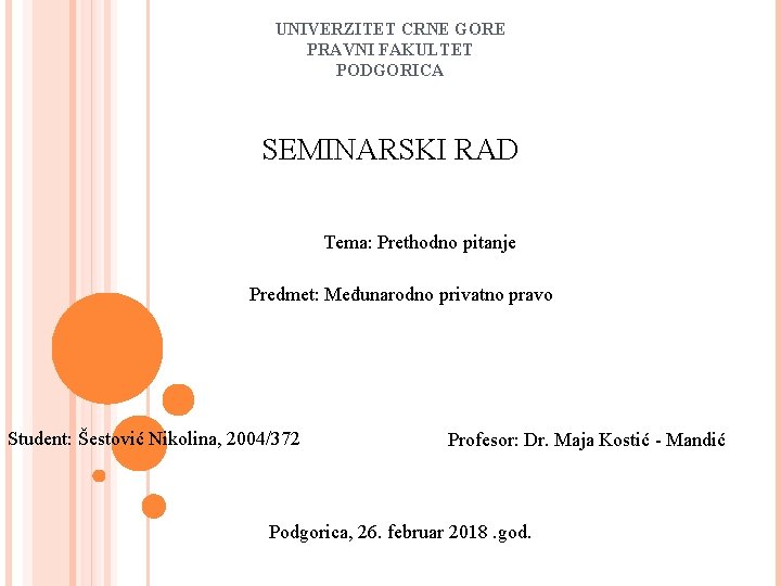 UNIVERZITET CRNE GORE PRAVNI FAKULTET PODGORICA SEMINARSKI RAD Tema: Prethodno pitanje Predmet: Međunarodno privatno