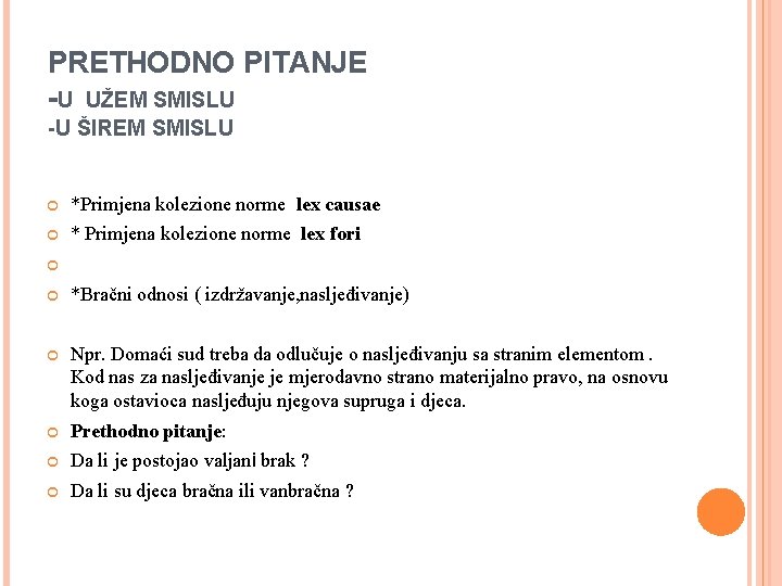 PRETHODNO PITANJE -U UŽEM SMISLU -U ŠIREM SMISLU *Primjena kolezione norme lex causae *