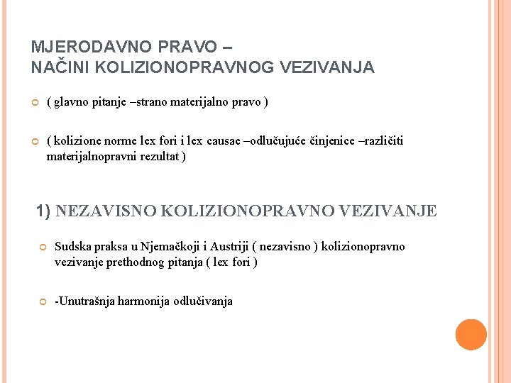 MJERODAVNO PRAVO – NAČINI KOLIZIONOPRAVNOG VEZIVANJA ( glavno pitanje –strano materijalno pravo ) (