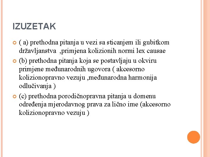 IZUZETAK ( a) prethodna pitanja u vezi sa sticanjem ili gubitkom državljanstva , primjena