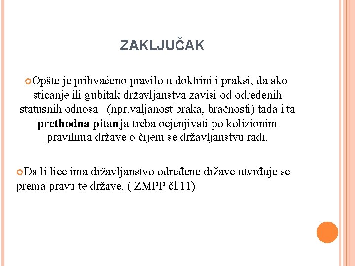 ZAKLJUČAK Opšte je prihvaćeno pravilo u doktrini i praksi, da ako sticanje ili gubitak