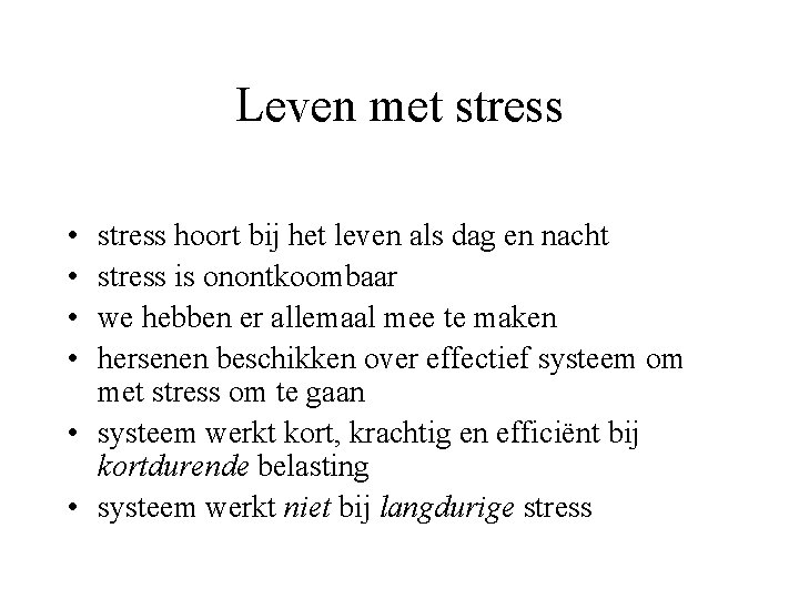 Leven met stress • • stress hoort bij het leven als dag en nacht