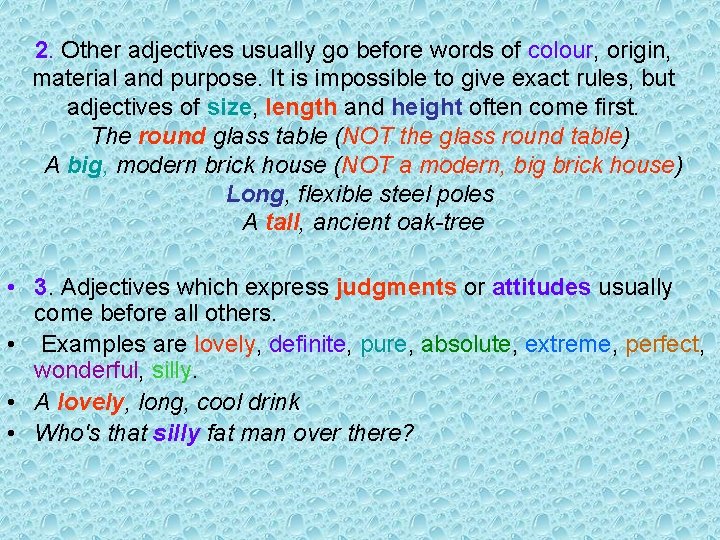 2. Other adjectives usually go before words of colour, origin, material and purpose. It