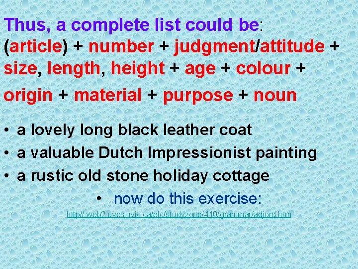 Thus, a complete list could be: (article) + number + judgment/attitude + size, length,