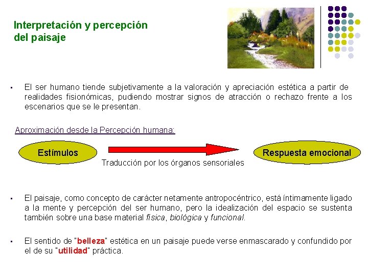 Interpretación y percepción del paisaje • El ser humano tiende subjetivamente a la valoración