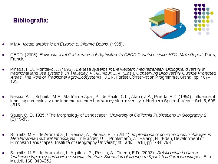 Bibliografía: l MMA. Medio ambiente en Europa: el informe Dobris. (1995). l OECD. (2008).