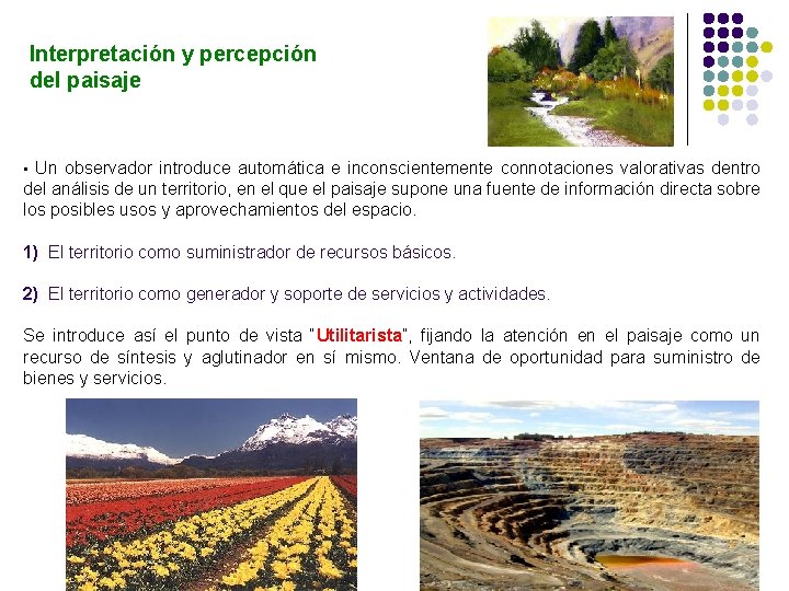 Interpretación y percepción del paisaje • Un observador introduce automática e inconscientemente connotaciones valorativas