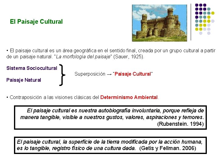 El Paisaje Cultural • El paisaje cultural es un área geográfica en el sentido