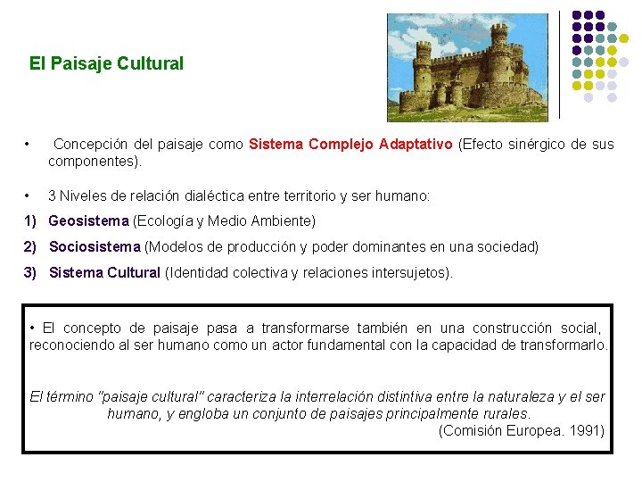 El Paisaje Cultural • Concepción del paisaje como Sistema Complejo Adaptativo (Efecto sinérgico de