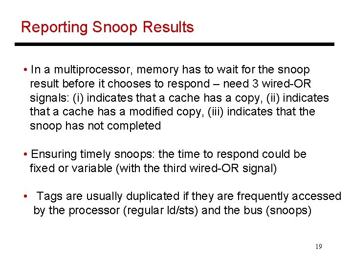 Reporting Snoop Results • In a multiprocessor, memory has to wait for the snoop