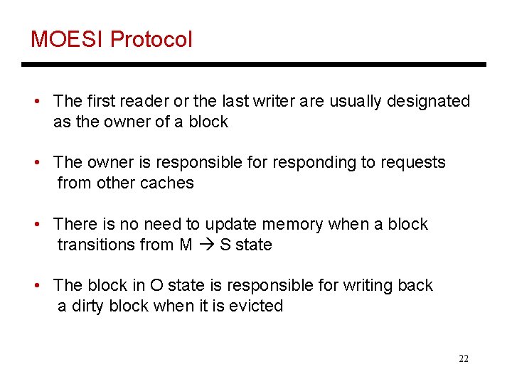 MOESI Protocol • The first reader or the last writer are usually designated as