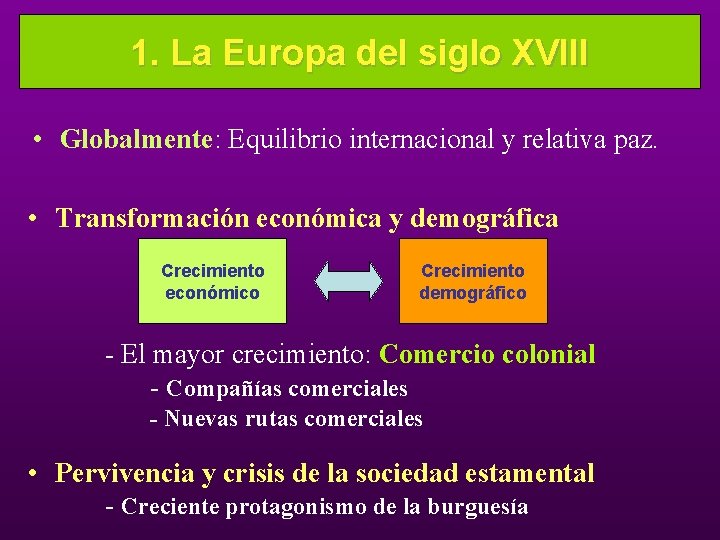 1. La Europa del siglo XVIII • Globalmente: Equilibrio internacional y relativa paz. •