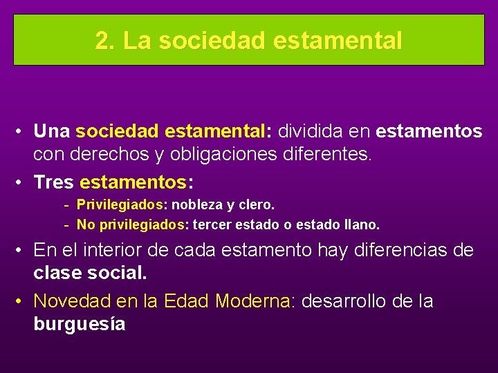 2. La sociedad estamental • Una sociedad estamental: dividida en estamentos con derechos y