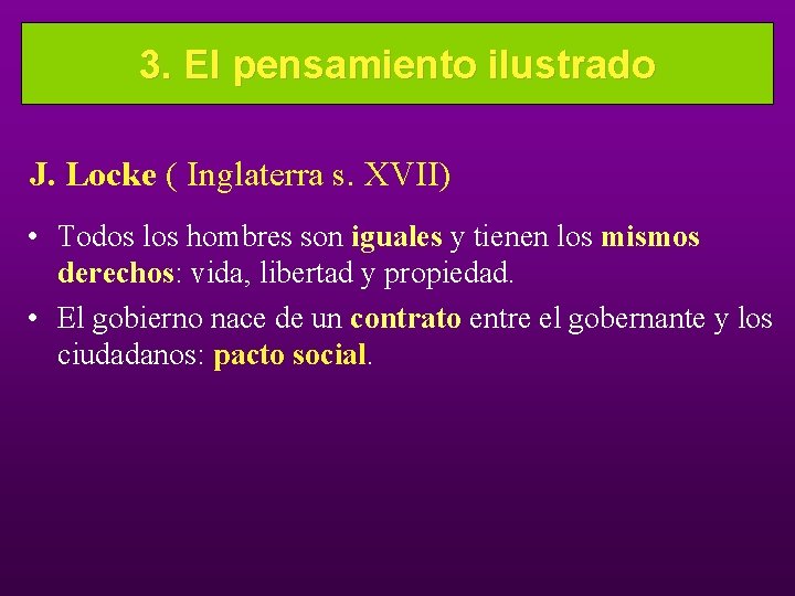 EL PENSAMIENTO POLÍTICO 3. El pensamiento ilustrado DE LA ILUSTRACIÓN. J. Locke ( Inglaterra
