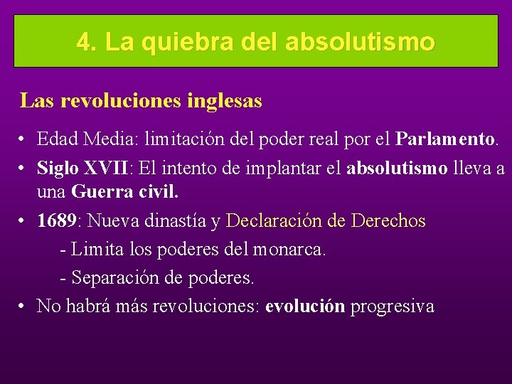 4. La quiebra del absolutismo Las revoluciones inglesas • Edad Media: limitación del poder